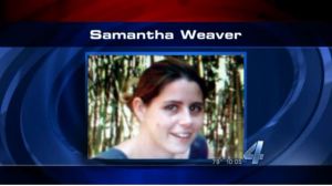 Samantha Weaver was reported missing in June of 2012.